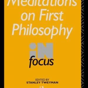 خرید و دانلود نسخه کامل کتاب Rene Descartes’ Meditations on First Philosophy in Focus (Philosophers in Focus)
