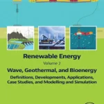 خرید و دانلود نسخه کامل کتاب 
Renewable Energy - Volume 2: Wave, Geothermal, and Bioenergy: Definitions, Developments, Applications, Case Studies, and Modelling and Simulation سورنا بوک