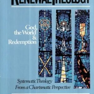 خرید و دانلود نسخه کامل کتاب Renewal Theology: God, the World and Redemption : Systematic Theology from a Charismatic Perspective