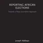 خرید و دانلود نسخه کامل کتاب Reporting African Elections: Towards a Peace Journalism Approach