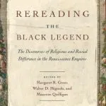 خرید و دانلود نسخه کامل کتاب Rereading the Black Legend: The Discourses of Religious and Racial Difference in the Renaissance Empires