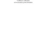 خرید و دانلود نسخه کامل کتاب Rescoldos del pasado: conflictos culturales en sociedades postcoloniales