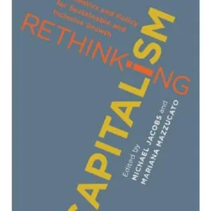 خرید و دانلود نسخه کامل کتاب Rethinking Capitalism: Economics and Policy for Sustainable and Inclusive Growth