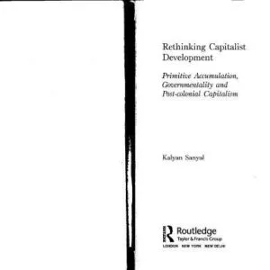 خرید و دانلود نسخه کامل کتاب Rethinking Capitalist Development: Primitive Accumulation, Governmentality and Post-Colonial Capitalism