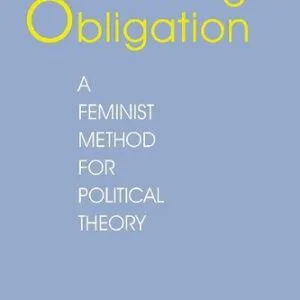 خرید و دانلود نسخه کامل کتاب Rethinking Obligation: A Feminist Method for Political Theory