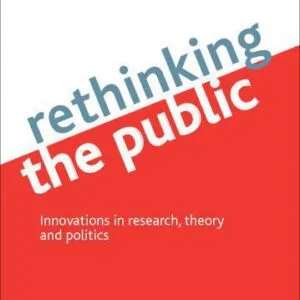 خرید و دانلود نسخه کامل کتاب Rethinking the Public: Innovations in Research, Theory and Politics