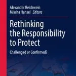 خرید و دانلود نسخه کامل کتاب Rethinking the Responsibility to Protect: Challenged or Confirmed?