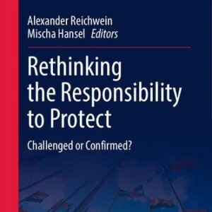 خرید و دانلود نسخه کامل کتاب Rethinking the Responsibility to Protect: Challenged or Confirmed?