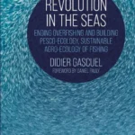 خرید و دانلود نسخه کامل کتاب 
Revolution in the Seas: Ending Overfishing and Building Pesco-Ecology, Sustainable Agro-Ecology of Fishing سورنا بوک