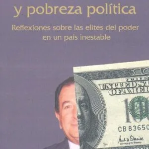 خرید و دانلود نسخه کامل کتاب Riqueza económica y pobreza política. Reflexiones sobre las elites del poder en un país inestable (Perú)
