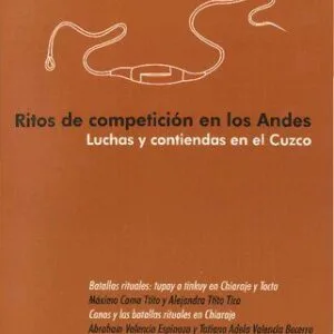 خرید و دانلود نسخه کامل کتاب Ritos de competición en los Andes. Luchas y contiendas en el Cuzco