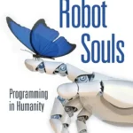 خرید و دانلود نسخه کامل کتاب 
Robot Souls: Programming in Humanity سورنا بوک