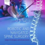 خرید و دانلود نسخه کامل کتاب 
Robotic and Navigated Spine Surgery: Surgical Techniques and Advancements