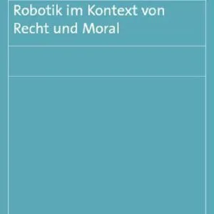 خرید و دانلود نسخه کامل کتاب Robotik im Kontext von Recht und Moral