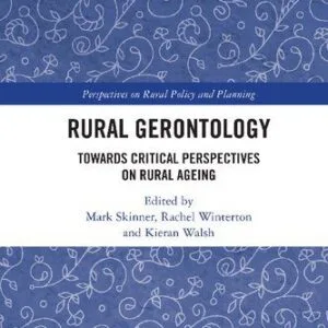 خرید و دانلود نسخه کامل کتاب Rural Gerontology: Towards Critical Perspectives on Rural Ageing