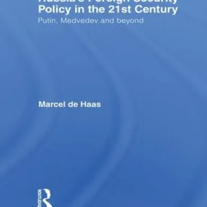 خرید و دانلود نسخه کامل کتاب Russia’s Foreign Security Policy in the 21st Century: Putin, Medvedev and Beyond