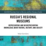 خرید و دانلود نسخه کامل کتاب Russia’s Regional Museums: Representing and Misrepresenting Knowledge about Nature, History and Society