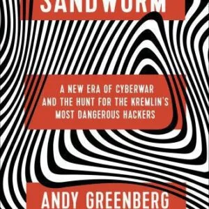 خرید و دانلود نسخه کامل کتاب Sandworm: A New Era of Cyberwar and the Hunt for the Kremlin’s Most Dangerous Hackers