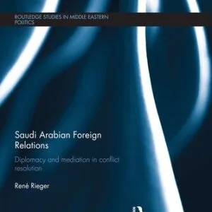 خرید و دانلود نسخه کامل کتاب Saudi Arabian Foreign Relations: Diplomacy and Mediation in Conflict Resolution