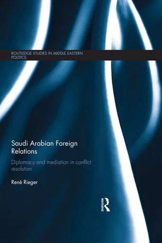 خرید و دانلود نسخه کامل کتاب Saudi Arabian Foreign Relations: Diplomacy and Mediation in Conflict Resolution_68f6cc2678916.jpeg خرید و دانلود نسخه کامل کتاب Saudi Arabian Foreign Relations: Diplomacy and Mediation in Conflict Resolution