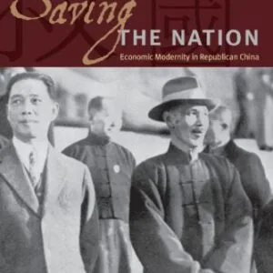 خرید و دانلود نسخه کامل کتاب Saving the Nation: Economic Modernity in Republican China