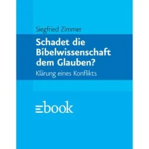 خرید و دانلود نسخه کامل کتاب Schadet die Bibelwissenschaft dem Glauben? Klärung eines Konflikts