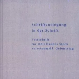 خرید و دانلود نسخه کامل کتاب Schriftauslegung in der Schrift: Festschrift für Odil Hannes Steck zu seinem 65. Geburtstag