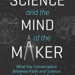 خرید و دانلود نسخه کامل کتاب Science and the Mind of the Maker: What the Conversation Between Faith and Science Reveals About God