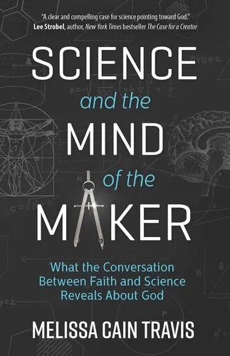 خرید و دانلود نسخه کامل کتاب Science and the Mind of the Maker: What the Conversation Between Faith and Science Reveals About God_68cdb3cb9c233.jpeg خرید و دانلود نسخه کامل کتاب Science and the Mind of the Maker: What the Conversation Between Faith and Science Reveals About God