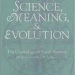 خرید و دانلود نسخه کامل کتاب Science, Meaning, & Evolution: The Cosmology of Jacob Boehme