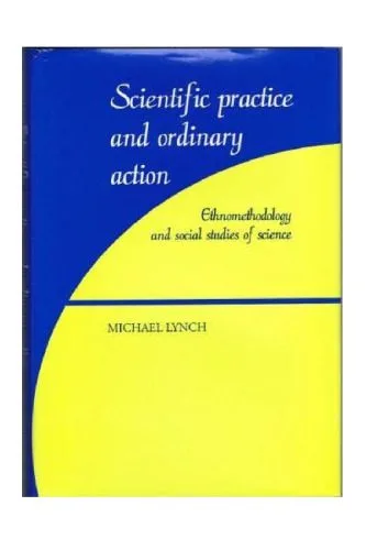 خرید و دانلود نسخه کامل کتاب Scientific Practice and Ordinary Action: Ethnomethodology and Social Studies of Science_68f91851dee3f.jpeg خرید و دانلود نسخه کامل کتاب Scientific Practice and Ordinary Action: Ethnomethodology and Social Studies of Science