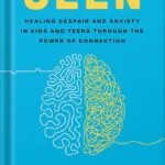 خرید و دانلود نسخه کامل کتاب Seen: Despair and Anxiety in Kids and Teenagers and the Power of Connection by Will Hutcherson PDF