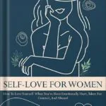 خرید و دانلود نسخه کامل کتاب Self-Love For Women: How To Love Yourself When You’ve Been Emotionally Hurt, Taken For Granted, And Abused by Alexander McEwen PDF