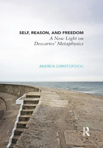 خرید و دانلود نسخه کامل کتاب Self, Reason, and Freedom: A New Light on Descartes’ Metaphysics_68fd8298c87cf.jpeg خرید و دانلود نسخه کامل کتاب Self, Reason, and Freedom: A New Light on Descartes’ Metaphysics