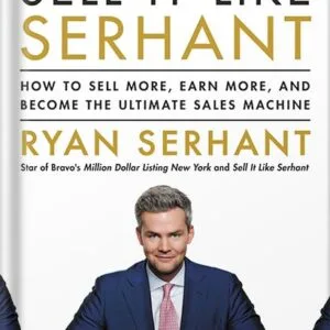 خرید و دانلود فایل کتاب Sell It Like Serhant: How to Sell More, Earn More, and Become the Ultimate Sales Machine by Ryan Serhant PDF | سورنا بوک