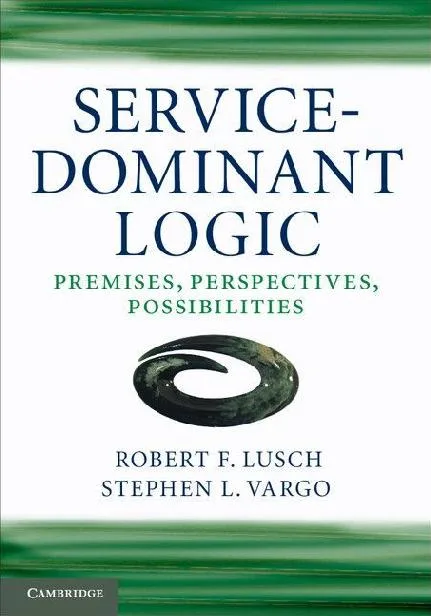 خرید و دانلود نسخه کامل کتاب Service-Dominant Logic: Premises, Perspectives, Possibilities_68cb221101a06.jpeg خرید و دانلود نسخه کامل کتاب Service-Dominant Logic: Premises, Perspectives, Possibilities