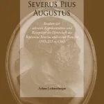 خرید و دانلود نسخه کامل کتاب Severus Pius Augustus: Studien zur sakralen Repräsentation und Rezeption der Herrschaft des Septimius Severus und seiner Familie (193–211 n. Chr.)