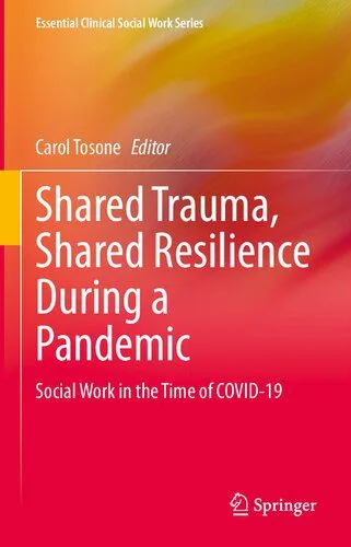 خرید و دانلود نسخه کامل کتاب Shared Trauma, Shared Resilience During a Pandemic: Social Work in the Time of COVID-19_68e3a39148bfa.jpeg خرید و دانلود نسخه کامل کتاب Shared Trauma, Shared Resilience During a Pandemic: Social Work in the Time of COVID-19