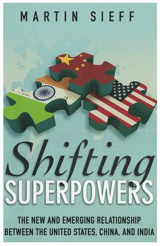 خرید و دانلود نسخه کامل کتاب Shifting Superpowers: The New and Emerging Relationship Between That United States, China, and India_68f6ce5e305ba.jpeg خرید و دانلود نسخه کامل کتاب Shifting Superpowers: The New and Emerging Relationship Between That United States, China, and India