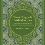خرید و دانلود نسخه کامل کتاب Shurāt Legends, Ibāḍī Identities. Martyrdom, Asceticism, and the Making of an Early Islamic Community