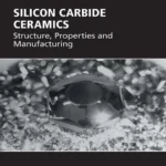 خرید و دانلود نسخه کامل کتاب 
Silicon Carbide Ceramics: Structure, Properties and Manufacturing