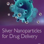 خرید و دانلود نسخه کامل کتاب 
Silver Nanoparticles for Drug Delivery سورنا بوک