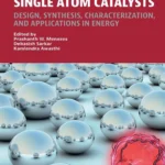 خرید و دانلود نسخه کامل کتاب 
Single Atom Catalysts: Design, Synthesis, Characterization, and Applications in Energy سورنا بوک