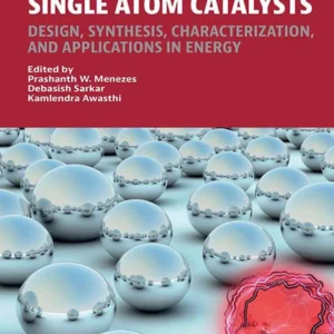 خرید و دانلود نسخه کامل کتاب 
Single Atom Catalysts: Design, Synthesis, Characterization, and Applications in Energy سورنا بوک