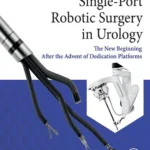 خرید و دانلود نسخه کامل کتاب 
Single-Port Robotic Surgery in Urology: The New Beginning After the Advent of Dedicated Platforms