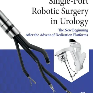 خرید و دانلود نسخه کامل کتاب 
Single-Port Robotic Surgery in Urology: The New Beginning After the Advent of Dedicated Platforms