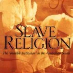خرید و دانلود نسخه کامل کتاب Slave Religion: The ‘Invisible Institution’ in the Antebellum South