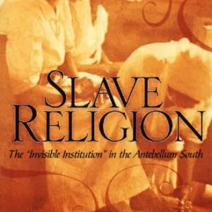 خرید و دانلود نسخه کامل کتاب Slave Religion: The ‘Invisible Institution’ in the Antebellum South