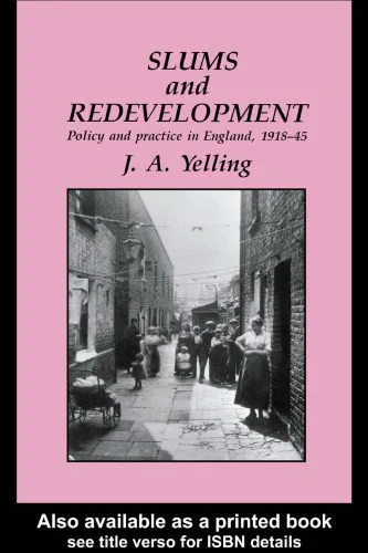 خرید و دانلود نسخه کامل کتاب Slums And Redevelopment: Policy And Practice In England, 1918-45, With Particular Reference To London_68e9c76c8b46d.jpeg خرید و دانلود نسخه کامل کتاب Slums And Redevelopment: Policy And Practice In England, 1918-45, With Particular Reference To London