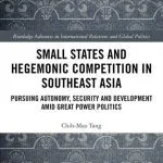 خرید و دانلود نسخه کامل کتاب Small States and Hegemonic Competition in Southeast Asia: Pursuing Autonomy, Security and Development Amid Great Power Politics